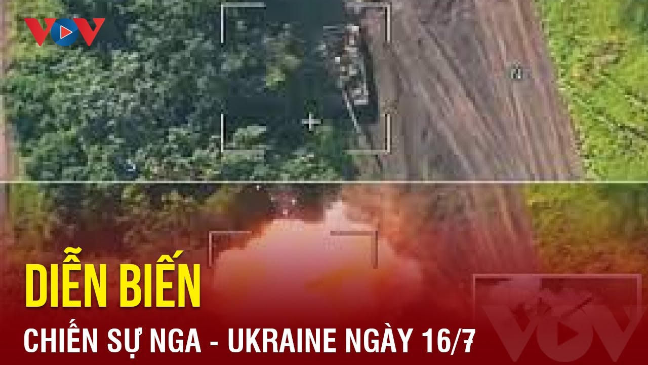 Diễn biến chiến sự Nga - Ukraine ngày 16/7: Nga lần đầu bắn nổ xe tăng M-55S | Báo Điện tử VOV