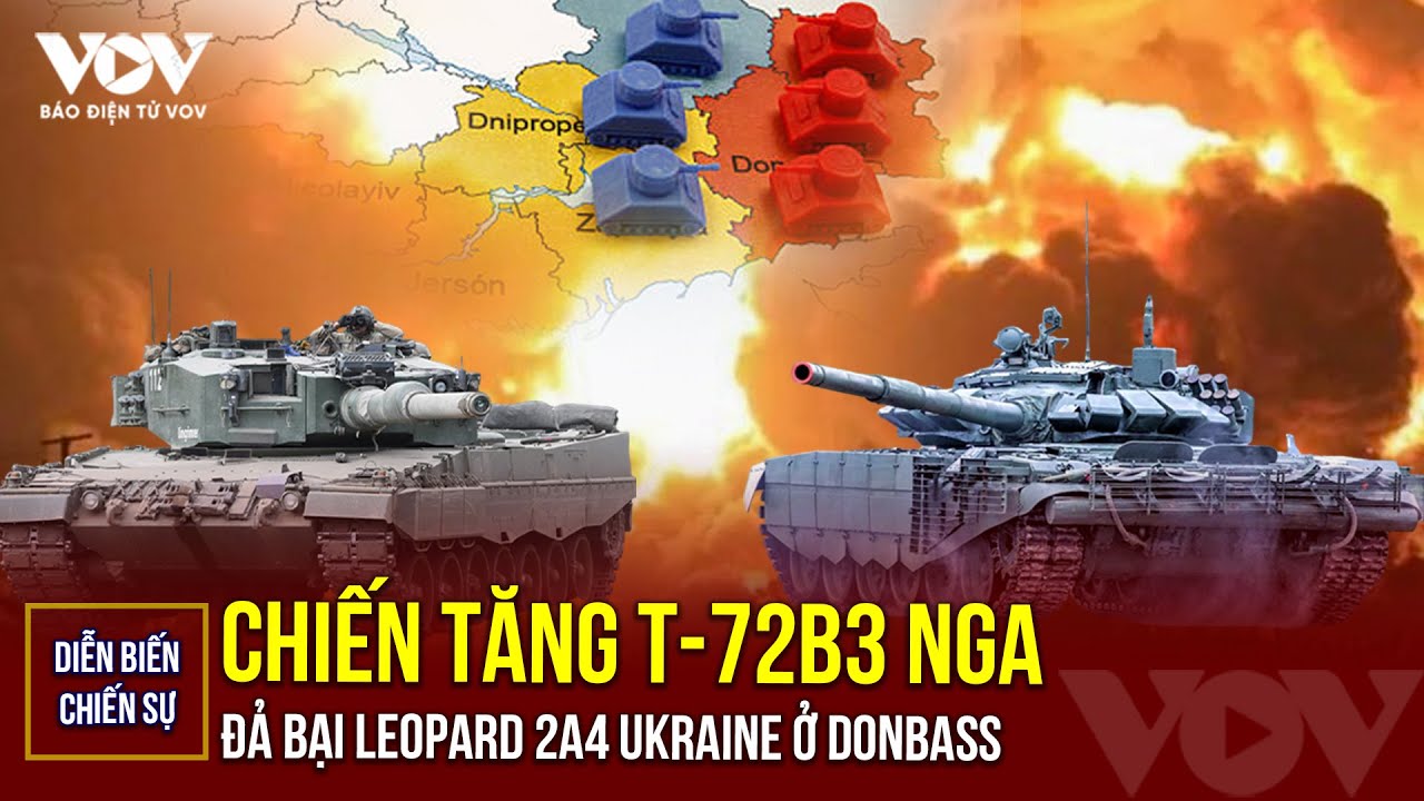 Diễn biến chiến sự Nga-Ukraine ngày 3/8: Chiến tăng T-72B3 Nga đả bại Leopard 2A4 Ukraine ở Donbass