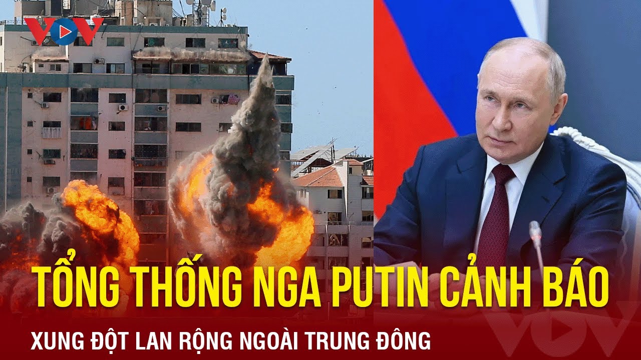 Israel bắn phá Gaza, Tổng thống Putin cảnh báo xung đột lan rộng ngoài Trung Đông | Báo Điện tử VOV