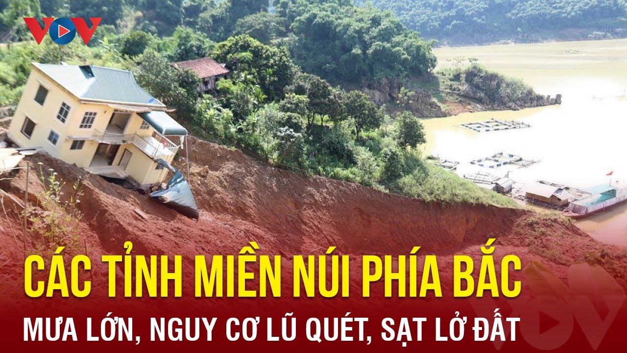 Các tỉnh miền núi phía Bắc mưa lớn, nguy cơ lũ quét, sạt lở đất | Báo Điện tử VOV