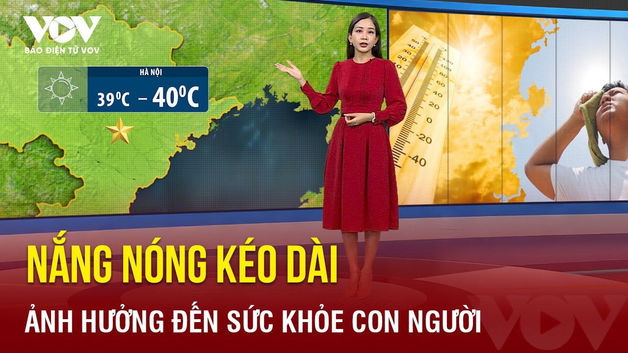 Cảnh báo hiện tượng thời tiết nắng nóng kéo dài, nguy cơ sốc nhiệt cao | Báo Điện tử VOV