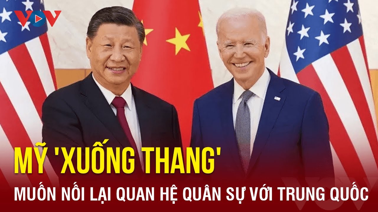 Mỹ bất ngờ 'xuống thang' với Trung Quốc, hy vọng sớm nối lại quan hệ quân sự với Bắc Kinh