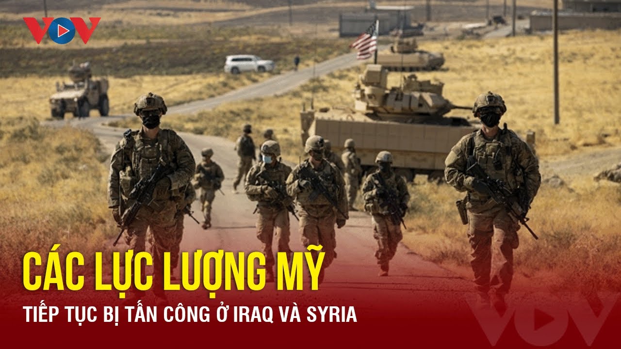 Các lực lượng Mỹ tiếp tục bị tấn công ở Iraq và Syria | Báo Điện tử VOV