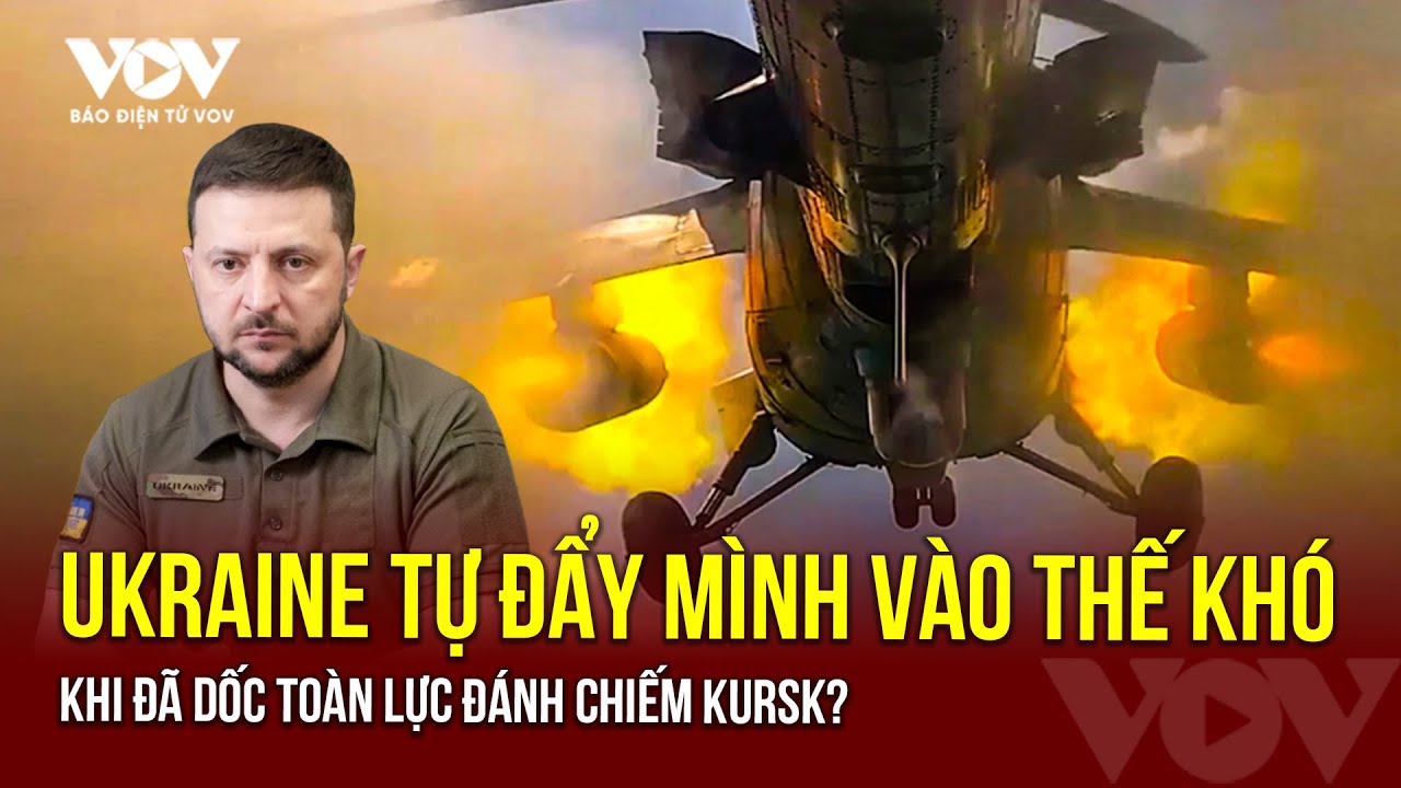 Dốc toàn lực đánh chiếm Kursk, Ukraine tự đẩy mình vào thế khó? | Báo Điện tử VOV