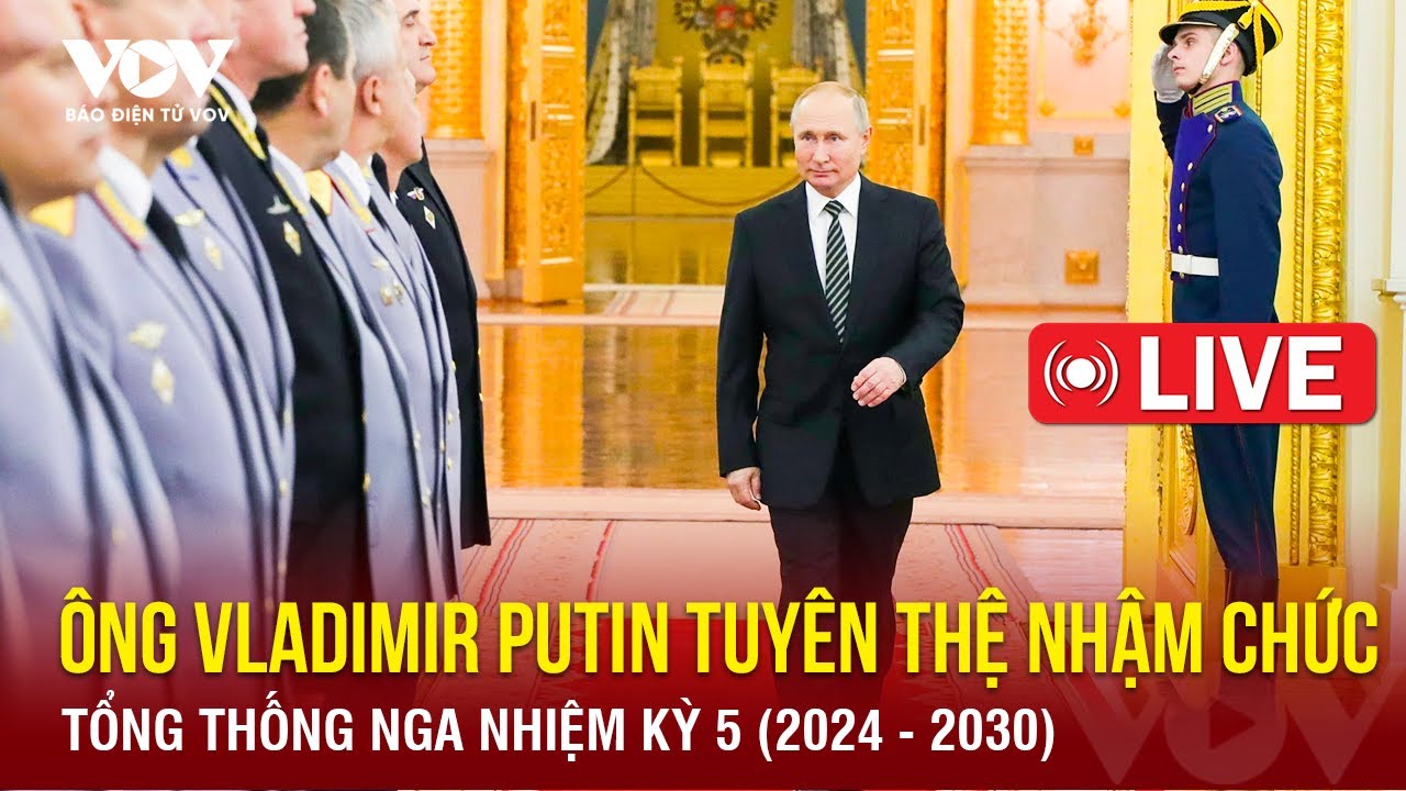 🔴[TRỰC TIẾP]: Ông Vladimir Putin tuyên thệ nhậm chức Tổng thống Nga nhiệm kỳ 5 (2024 - 2030)