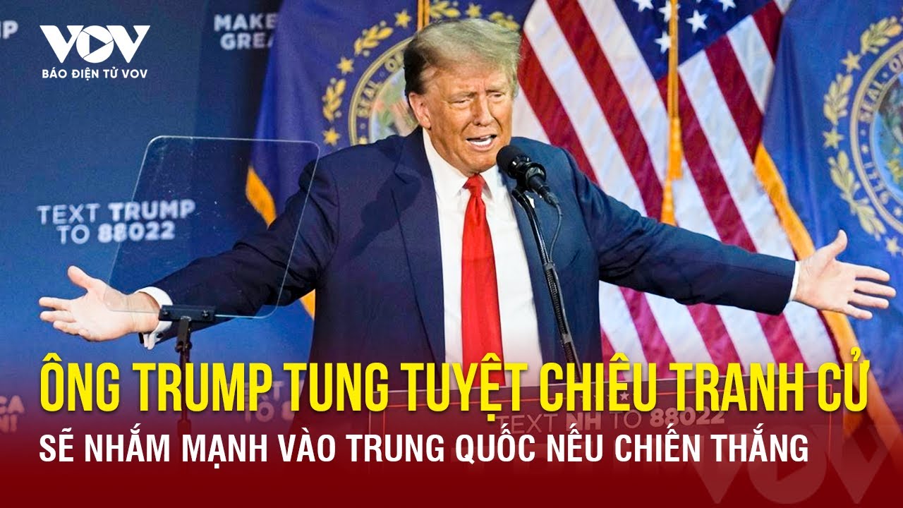 Bầu cử Mỹ mới nhất: Ông Trump tung tuyệt chiêu tranh cử, tuyên bố nhắm mạnh vào Trung Quốc