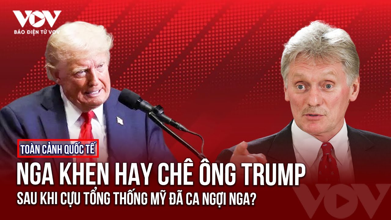 Toàn cảnh Quốc tế tối 25/7: Nga bình luận về lời khen ngợi của ông Trump, tuyên bố không ảo tưởng