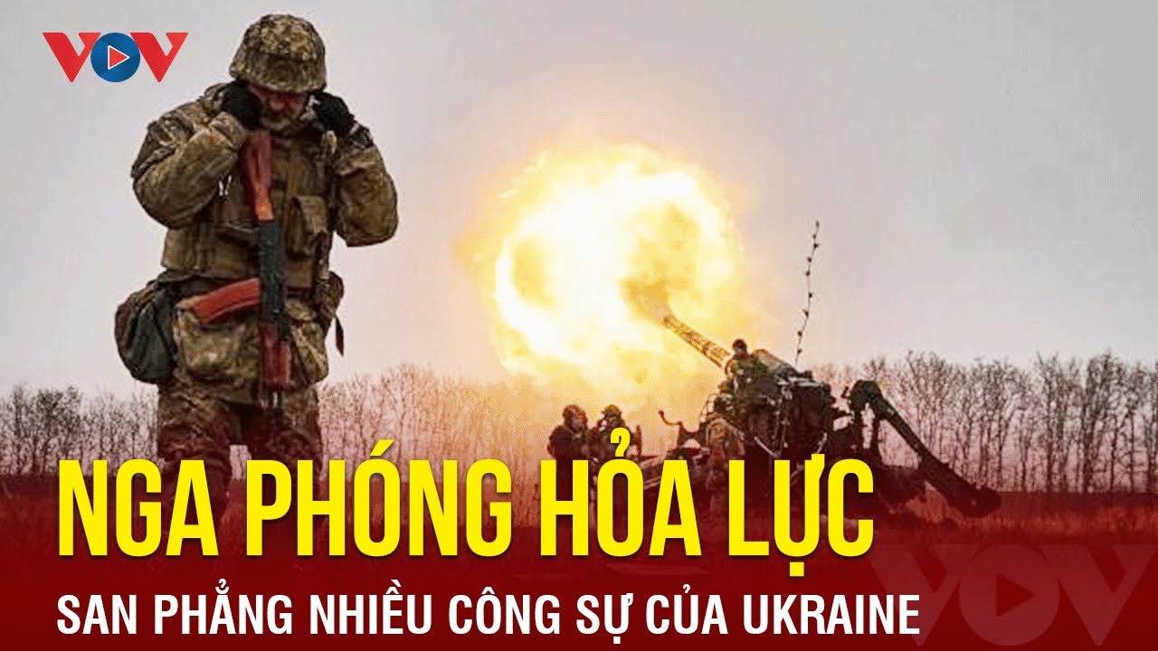 Nga ồ ạt phóng hỏa lực, san phẳng nhiều công sự của Ukraine | Báo Điện tử VOV