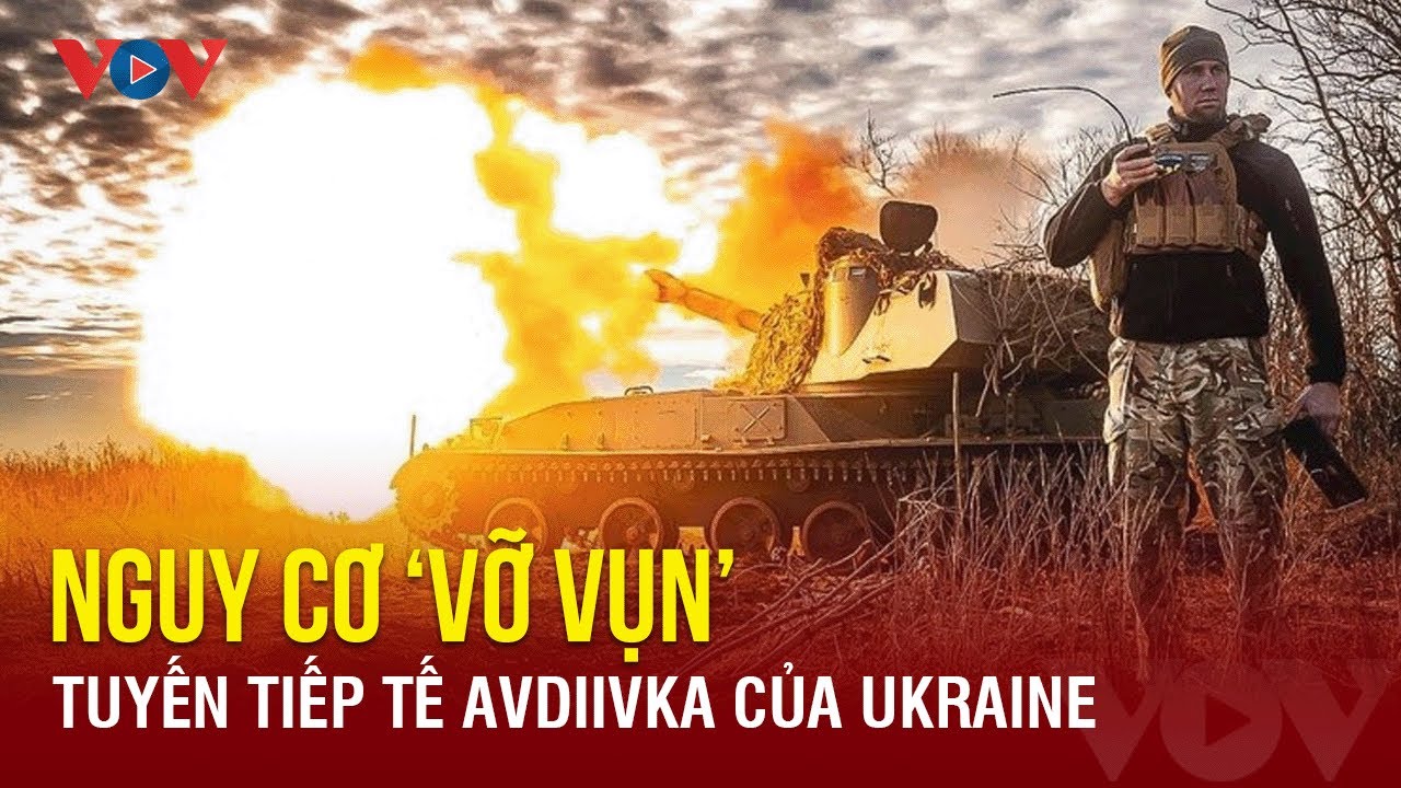 Toàn cảnh quốc tế tối ngày 20/1:Nguy cơ tuyến tiếp tế Avdiivka của Ukraine ‘vụn vỡ’| Báo Điện tử VOV