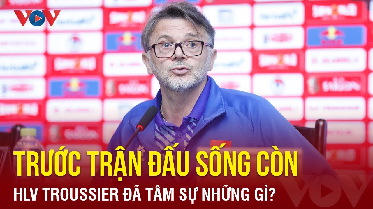 Trước trận đấu sống còn với ĐT Indonesia, HLV Troussier đã 'trải lòng' như thế nào |BÁO ĐIỆN TỬ VOV