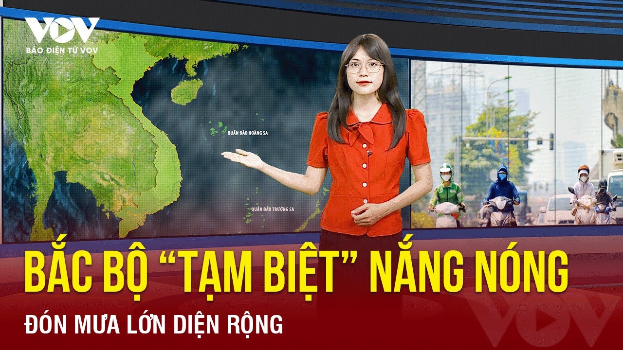 Nắng nóng chấm dứt, mưa lớn sắp trở lại miền Bắc | Báo Điện tử VOV