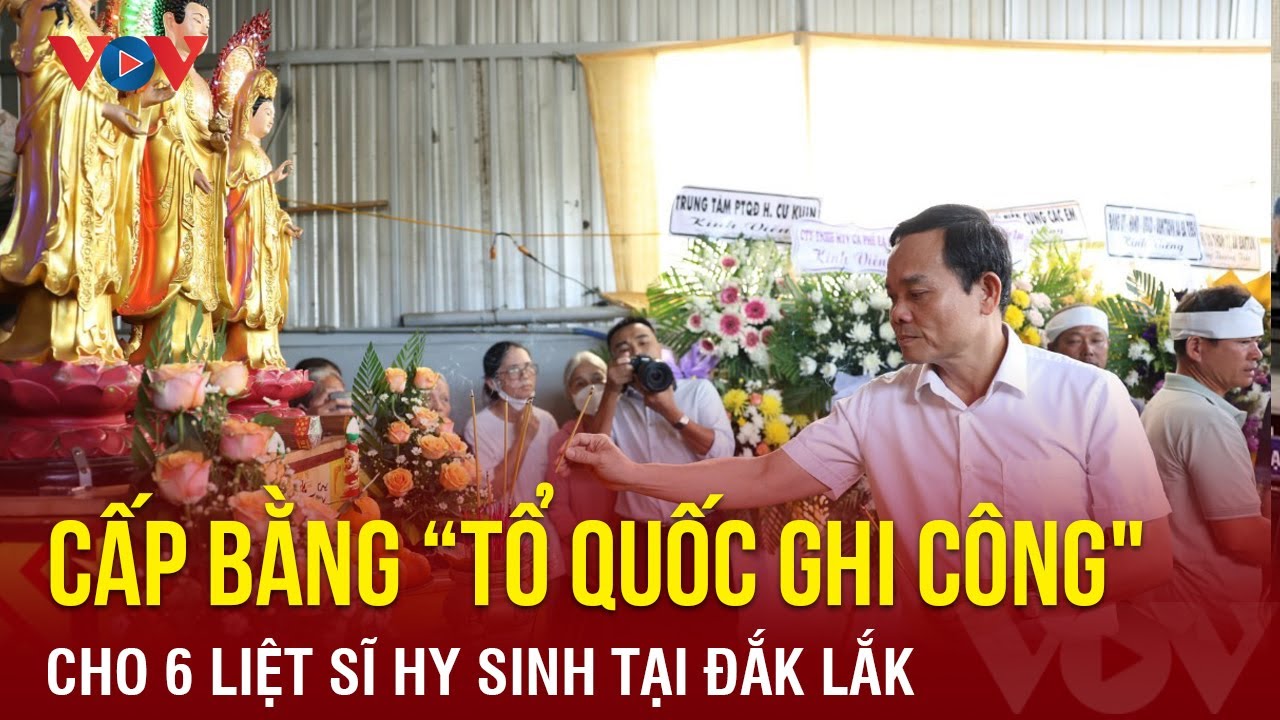 Cấp bằng "Tổ quốc ghi công" cho 6 liệt sĩ hy sinh tại Đắk Lắk | Báo Điện tử VOV