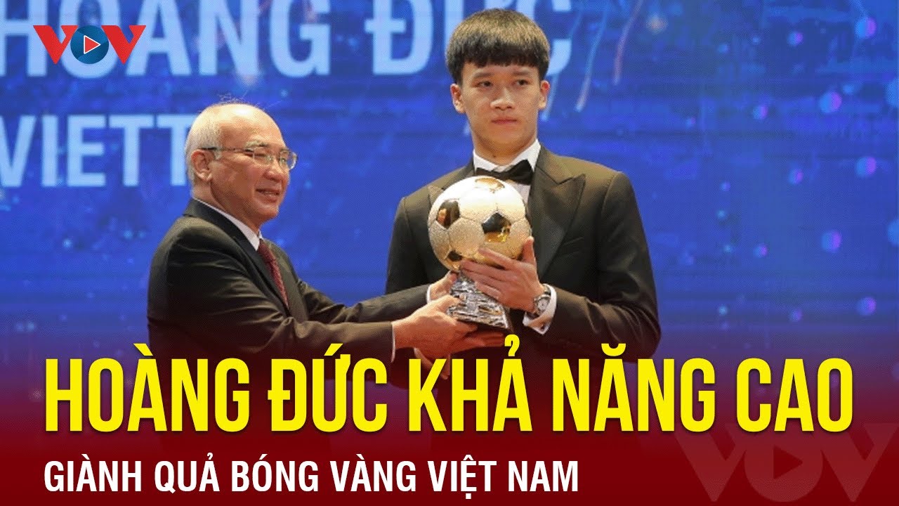 Tin bóng đá 25/10: Không bất ngờ nếu Hoàng Đức lại giành Quả Bóng Vàng Việt Nam | Báo Điện tử VOV