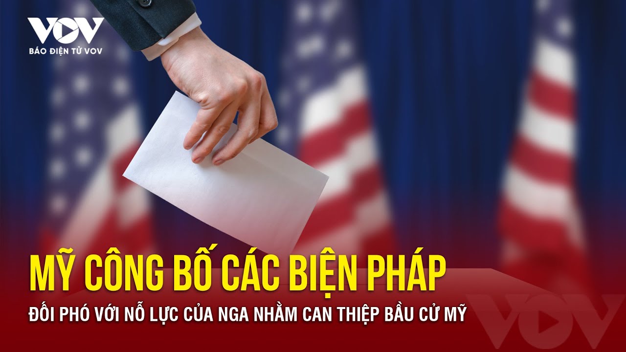 Mỹ công bố các biện pháp đối phó với nỗ lực của Nga nhằm can thiệp bầu cử Mỹ | Báo Điện tử VOV