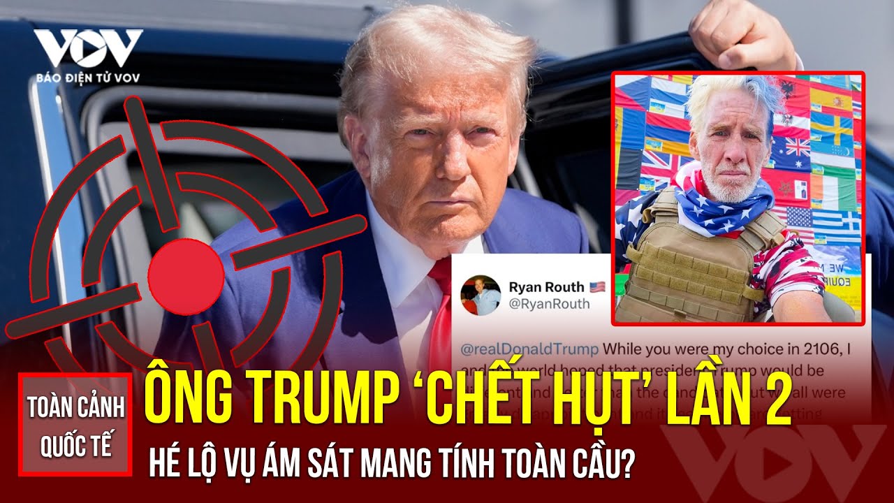 Toàn cảnh Quốc tế tối 16/9:Ông Trump "chết hụt' lần 2, vụ ám sát mang tính toàn cầu?|Báo Điện tử VOV