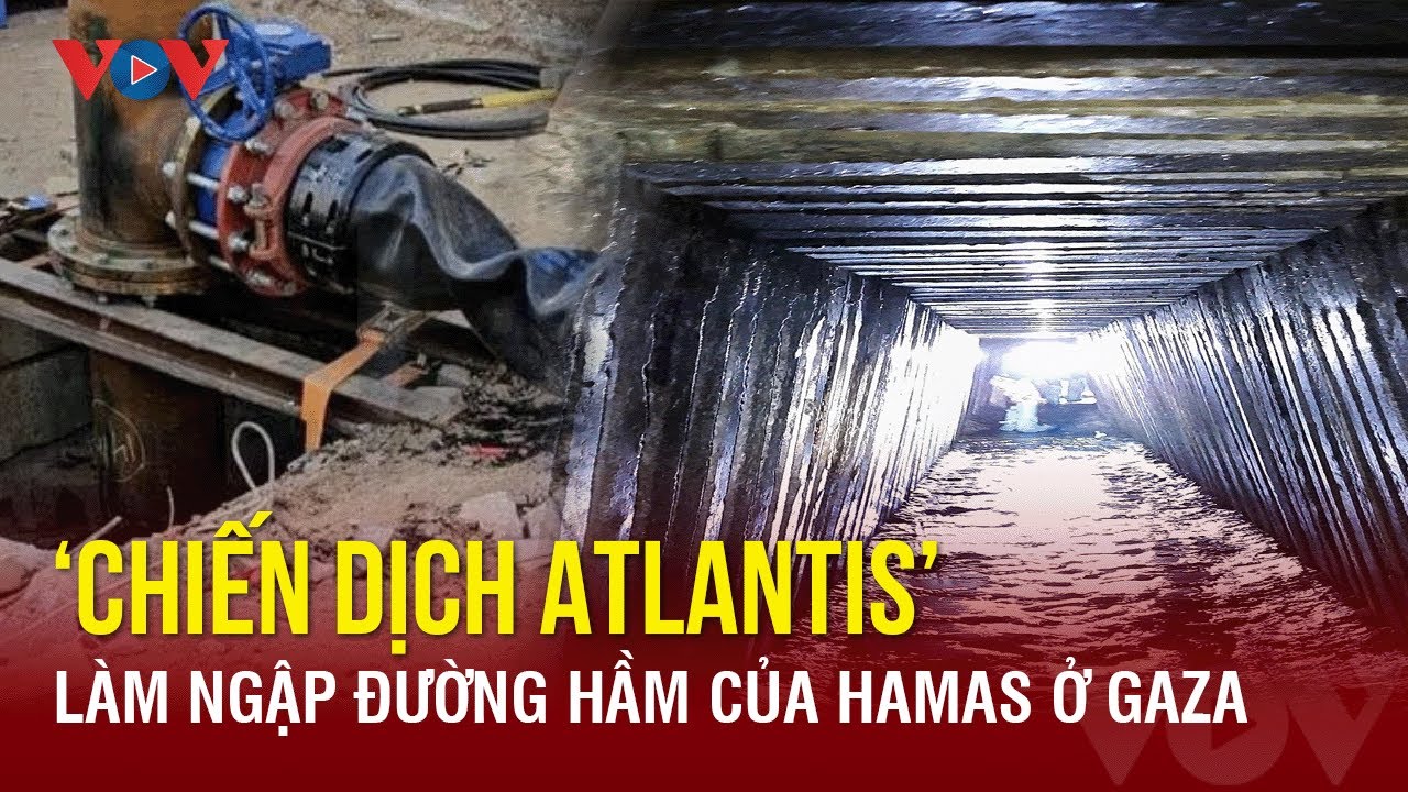 IDF lần đầu công bố 'Chiến dịch Atlantis' làm ngập đường hầm của Hamas ở Gaza | Báo Điện tử VOV