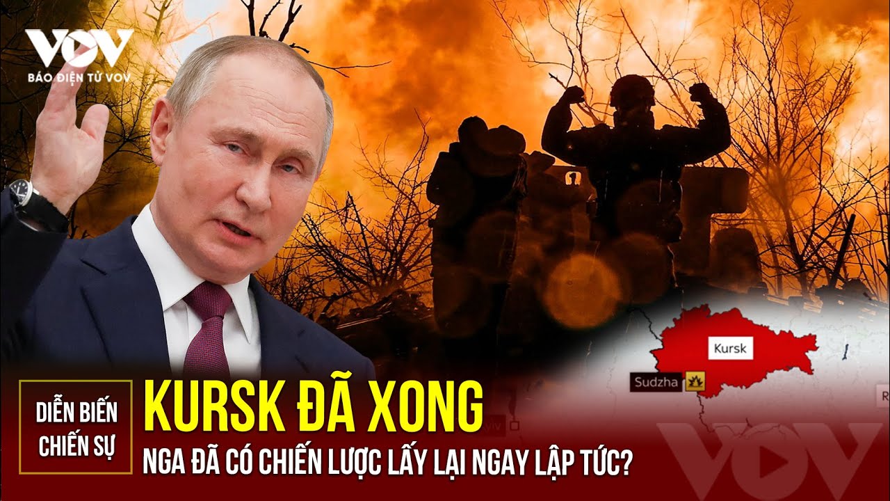 Diễn biến chiến sự Nga-Ukraine 24/8: Kursk đã xong - Nga đã có chiến lược lấy lại ngay lập tức?