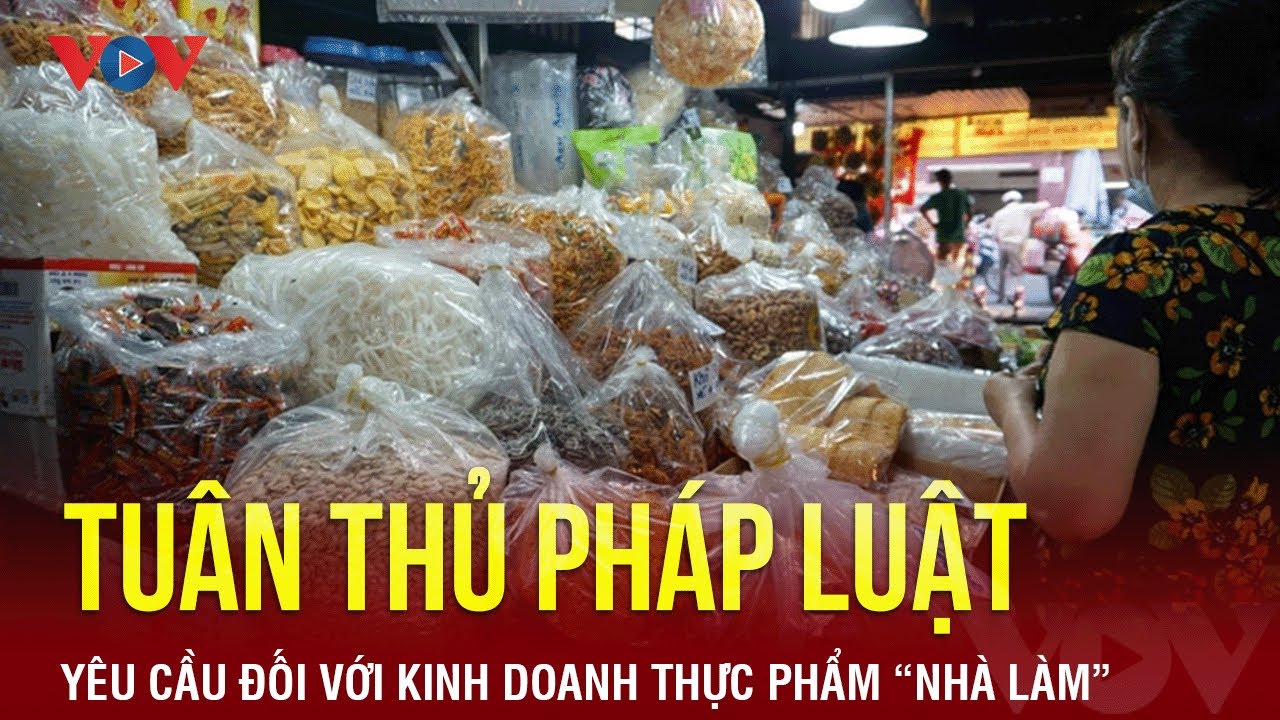 Kinh doanh thực phẩm 'nhà làm' cũng phải tuân thủ pháp luật | Báo Điện tử VOV