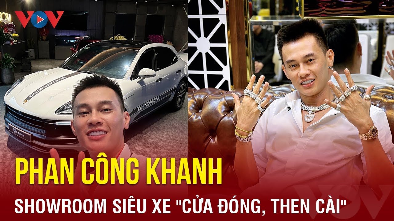 Showroom siêu xe của Phan Công Khanh "cửa đóng, then cài" | Báo Điện tử VOV