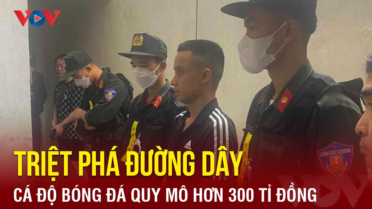 Triệt phá đường dây cá độ bóng đá quy mô hơn 300 tỉ đồng ở Bắc Kạn | Báo Điện tử VOV