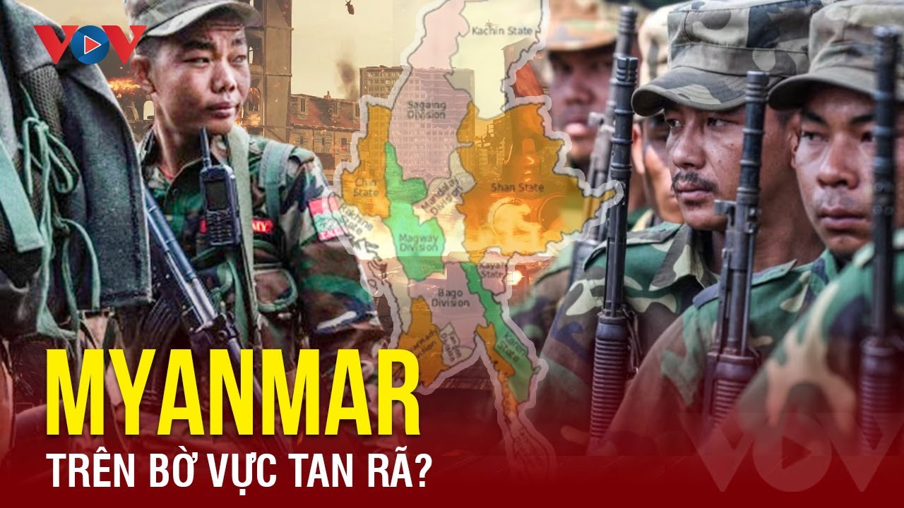 Myanmar chìm trong giao tranh - Đất nước trên bờ vực tan rã? | Báo Điện tử VOV