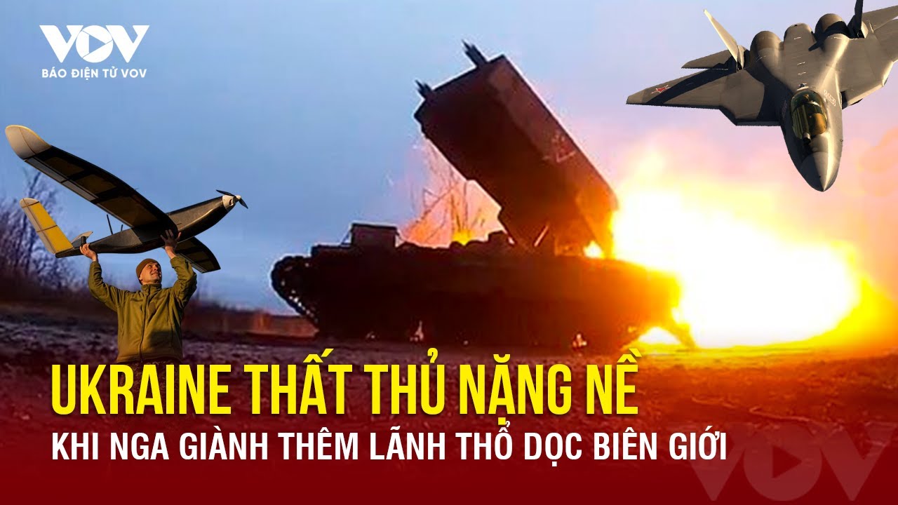 Toàn cảnh quốc tế tối 12/6: Nga giành thêm các phần lãnh thổ dọc hàng trăm km tiền tuyến ở Ukraine