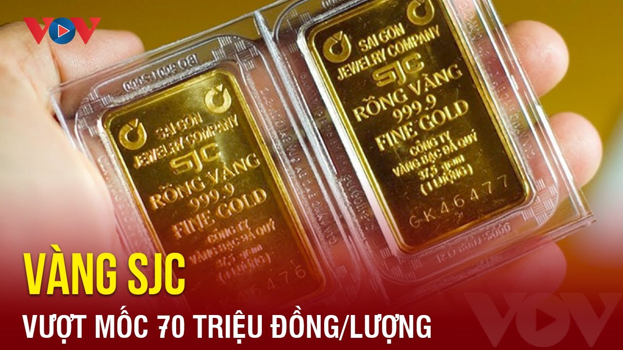 Giá vàng SJC tăng phi mã, vượt mốc 70 triệu đồng/lượng | Báo Điện tử VOV