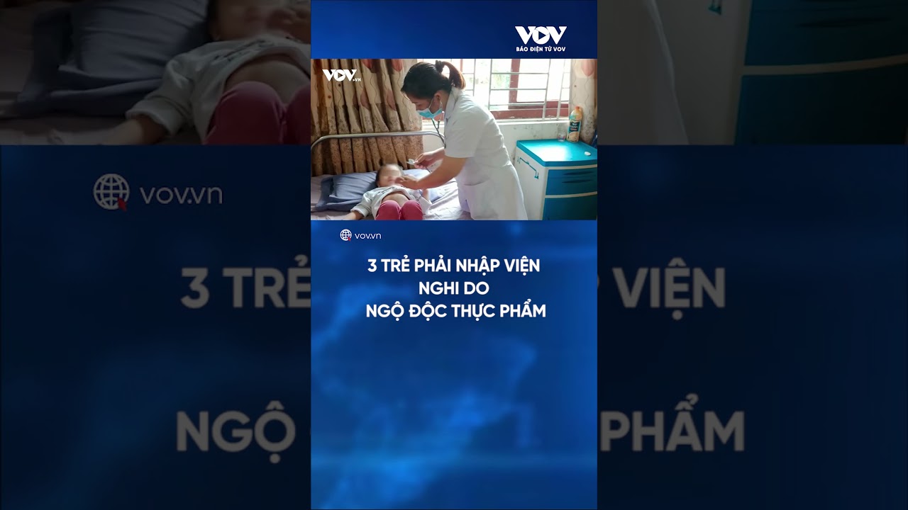 3 trẻ phải nhập viện nghi do ngộ độc thực phẩm | Báo Điện tử VOV