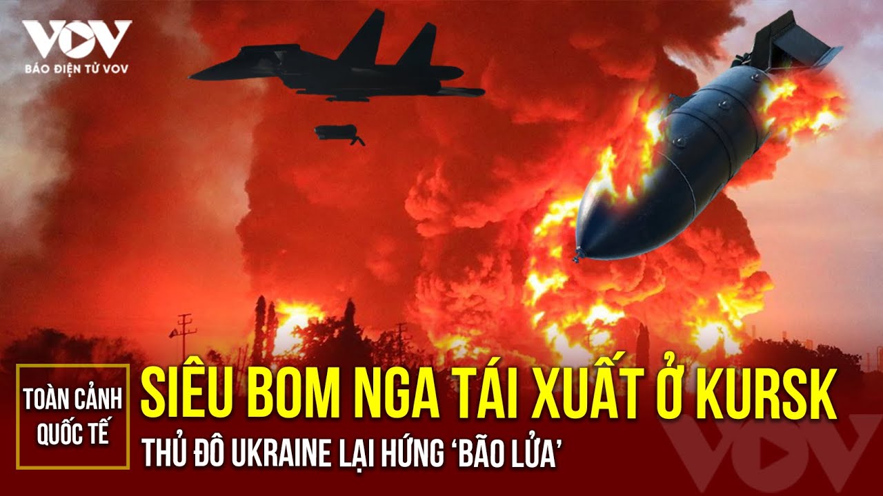 Toàn cảnh Quốc tế sáng 20/8:Nga nã bom diệt điểm quân Ukraine ở Kursk;đáp đòn thù tên lửa xuống Kiev