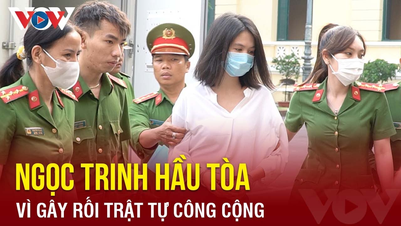 Ngọc Trinh hầu tòa vì gây rối trật tự công cộng | Báo Điện tử VOV