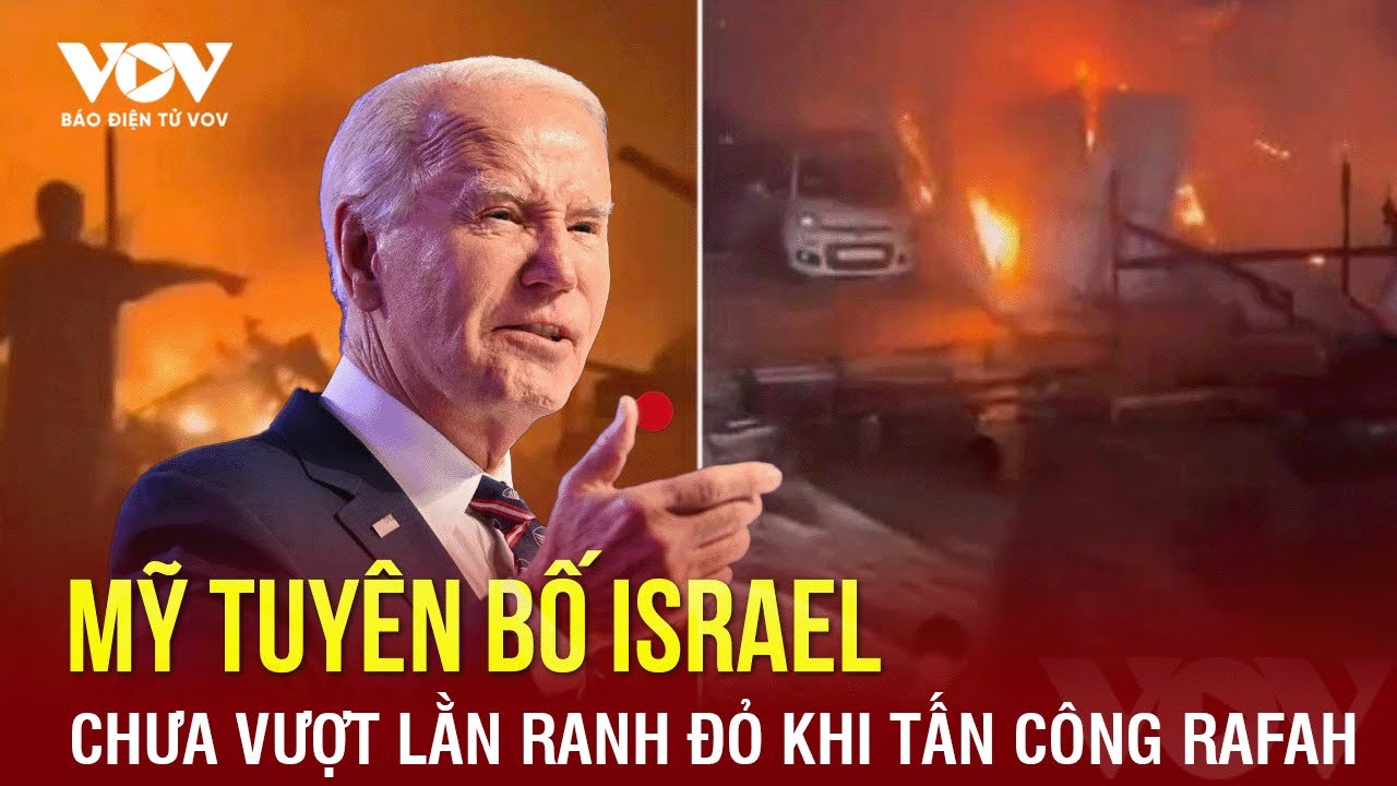 Mỹ tuyên bố Israel chưa vượt lằn ranh đỏ khi tấn công Rafah | Báo Điện tử VOV