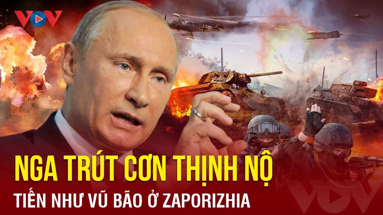 Toàn cảnh quốc tế sáng 24/3: Nga tiến như vũ bão ở Zaporizhia; Kiev bác tố cáo liên quan vụ khủng bố