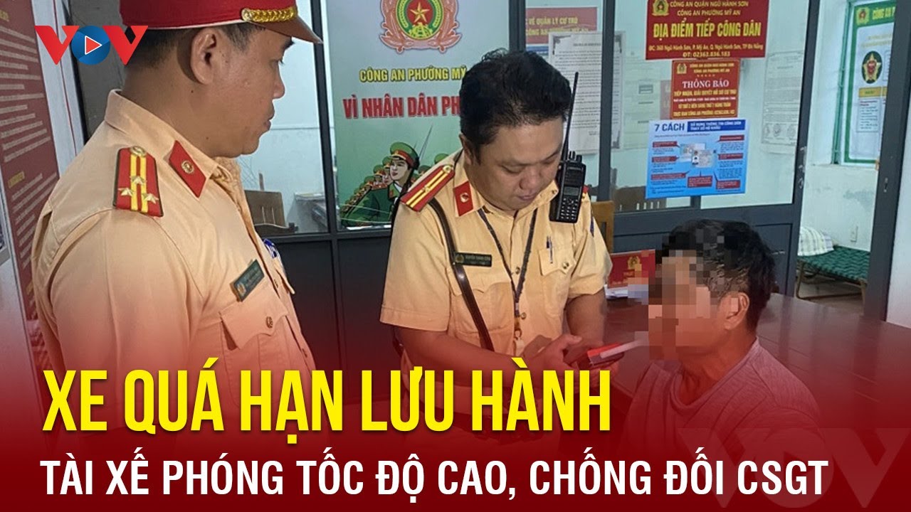 Xe hết hạn đăng kiểm 9 năm, lái xe vẫn chống đối cảnh sát giao thông | Báo Điện tử VOV