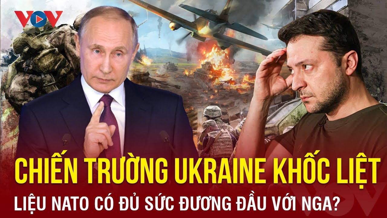 Toàn cảnh Quốc tế tối 1/3: NATO có đủ lực đấu với Nga ở Ukraine?; thêm 900 người thương vong ở Gaza