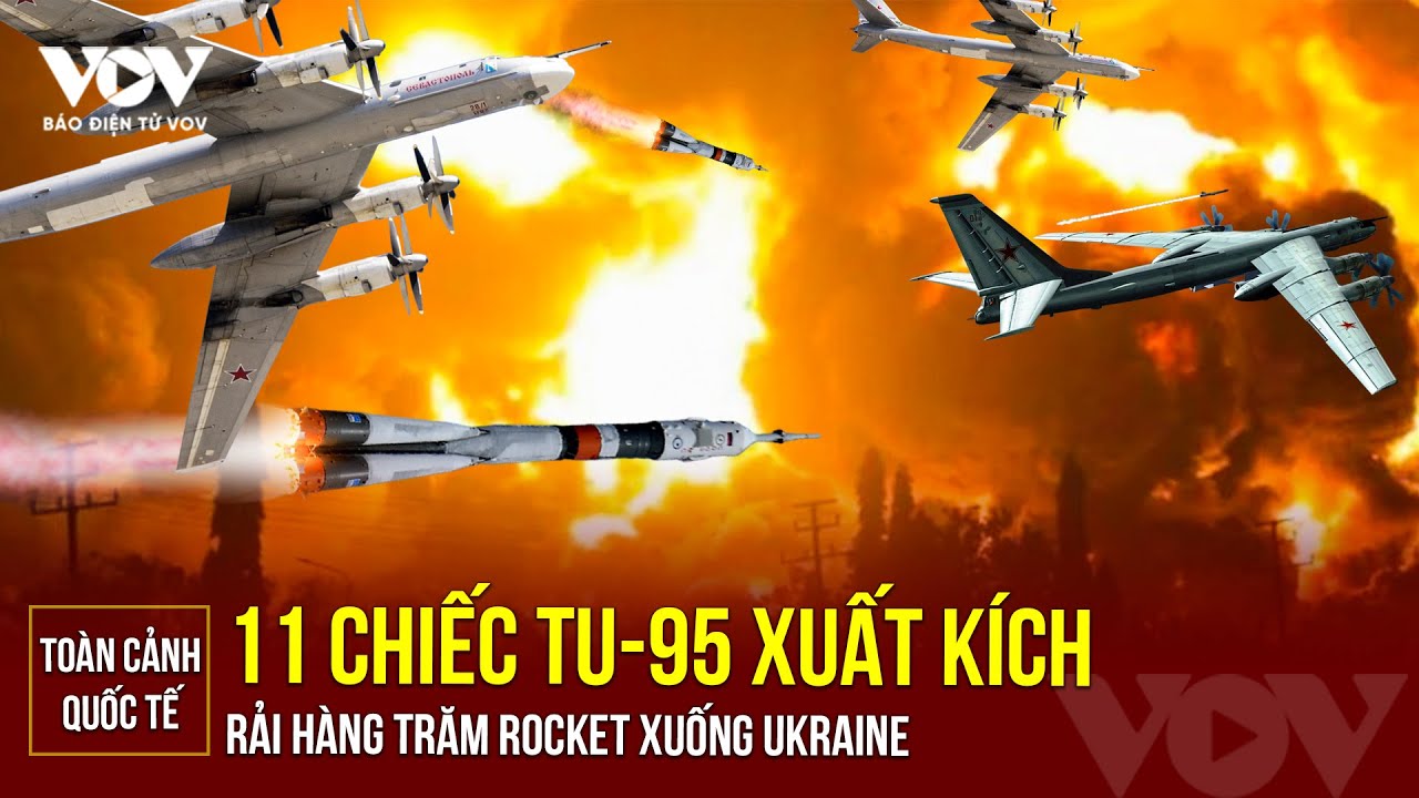 Toàn cảnh Quốc tế trưa 27/8: Tu-95 Nga đồng loạt xuất kích, rải hàng trăm rocket càn quét Kiev