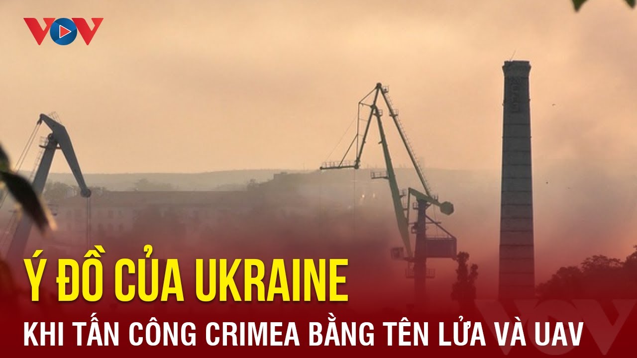 Ý đồ của Ukraine khi dồn dập tấn công Crimea bằng tên lửa và UAV | Báo Điện tử VOV