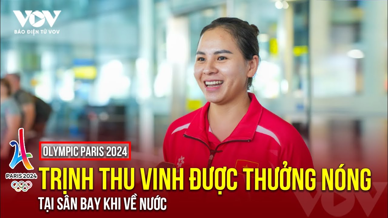 Olympic Paris 2024:Trịnh Thu Vinh và tuyển bắn súng dự Olympic về nước, nhận thưởng nóng tại sân bay