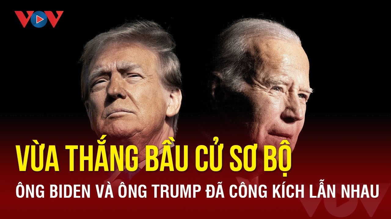 Nóng bầu cử Mỹ: Ông Biden và ông Trump công kích lẫn nhau sau khi thắng bầu cử sơ bộ|BÁO ĐIỆN TỬ VOV