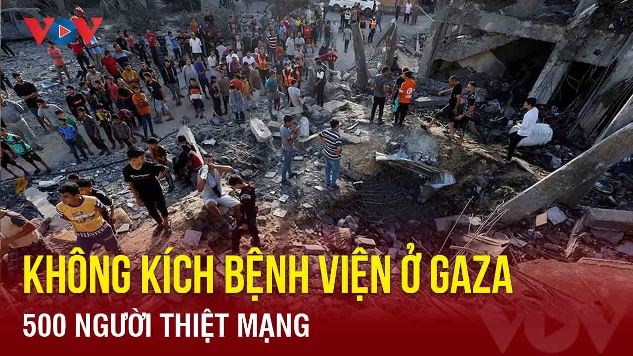 Bệnh viện ở Gaza bị không kích, 500 người thiệt mạng | Báo Điện tử VOV