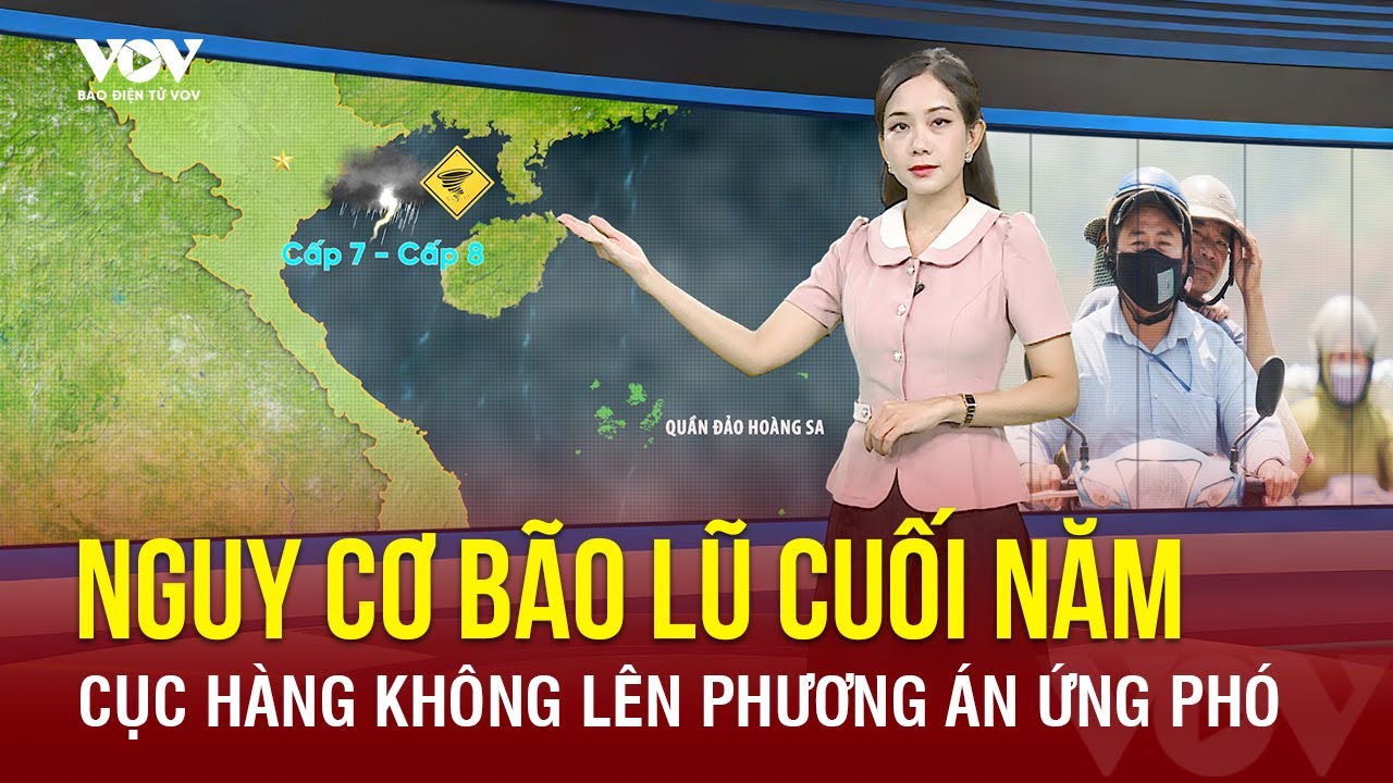 Cục Hàng không chỉ đạo “nóng” trước nguy cơ bão lũ dồn dập dịp cuối năm | Báo Điện tử VOV