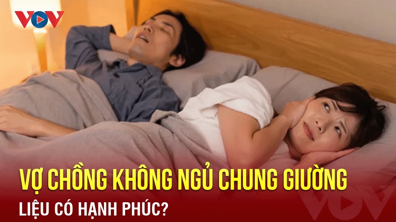 Vợ chồng không ngủ chung giường có hạnh phúc? | Báo Điện tử VOV