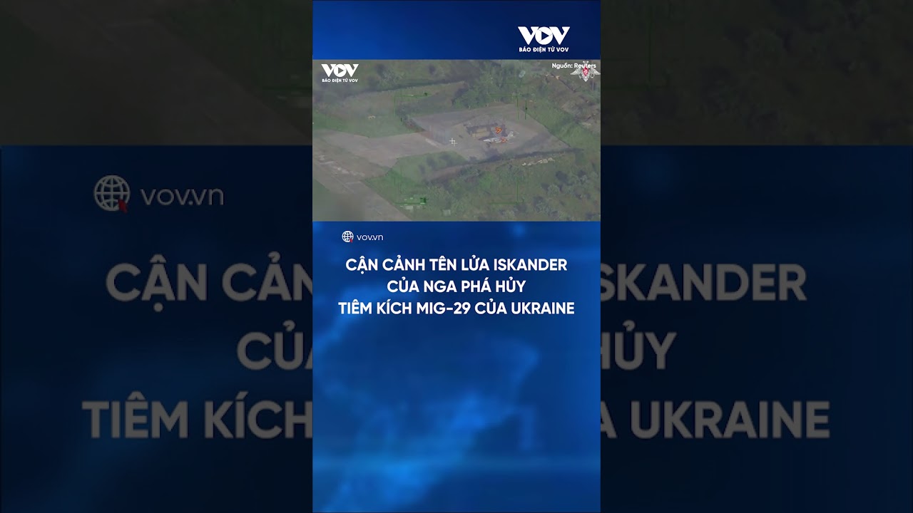 Cận cảnh tên lửa Iskander của Nga phá hủy tiêm kích MiG-29 của Ukraine | Báo Điện tử VOV