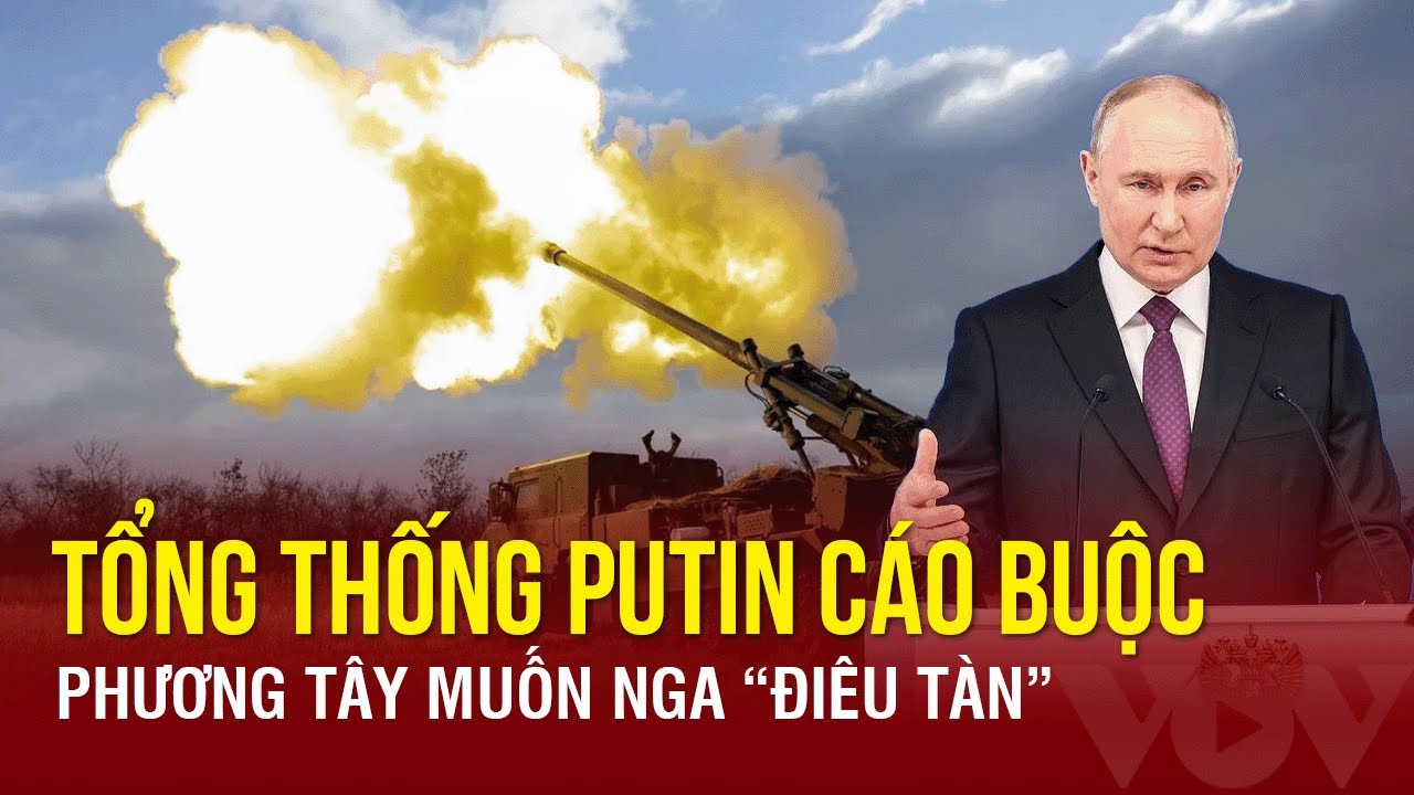 Tổng thống Putin cáo buộc phương Tây muốn Nga “điêu tàn” | Báo Điện tử VOV