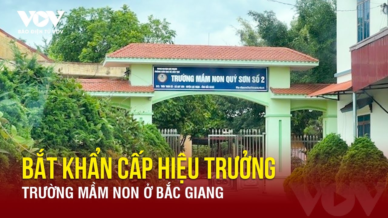 Bắt khẩn cấp nữ hiệu trưởng trường mầm non ở Bắc Giang nghi kê khống nhân viên để chi tiền lương