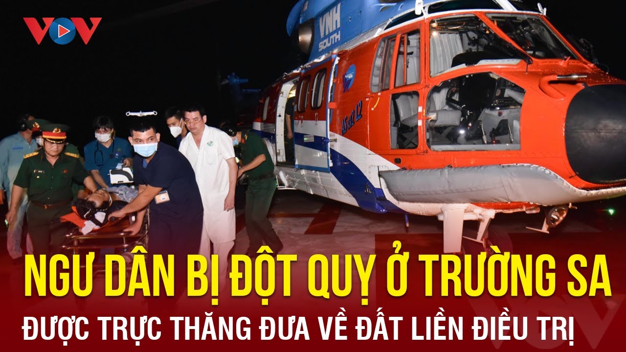 Trực thăng đưa ngư dân bị đột quỵ từ Trường Sa về đất liền điều trị | Báo Điện tử VOV