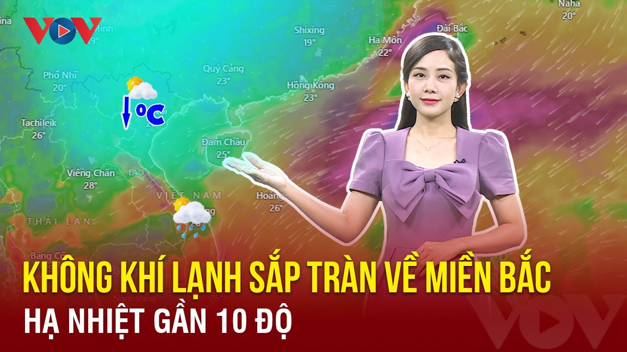 Dự báo thời tiết hôm nay 10/12: Không khí lạnh sắp tràn về miền Bắc, hạ nhiệt gần 10 độ