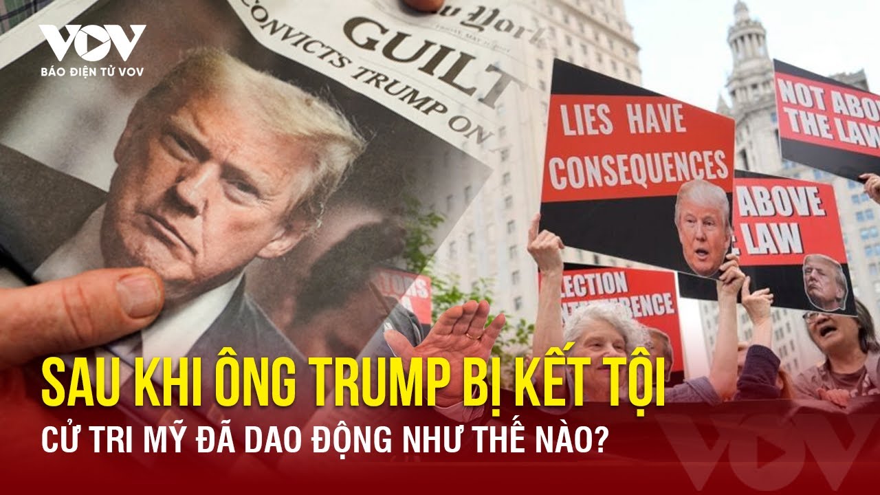 Cử tri Mỹ dao động sau khi ông Trump bị kết tội hình sự | Báo Điện tử VOV