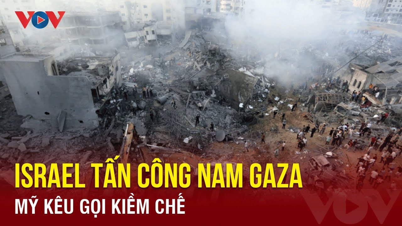 Israel tấn công Nam Gaza, Mỹ kêu gọi kiềm chế | Báo Điện tử VOV