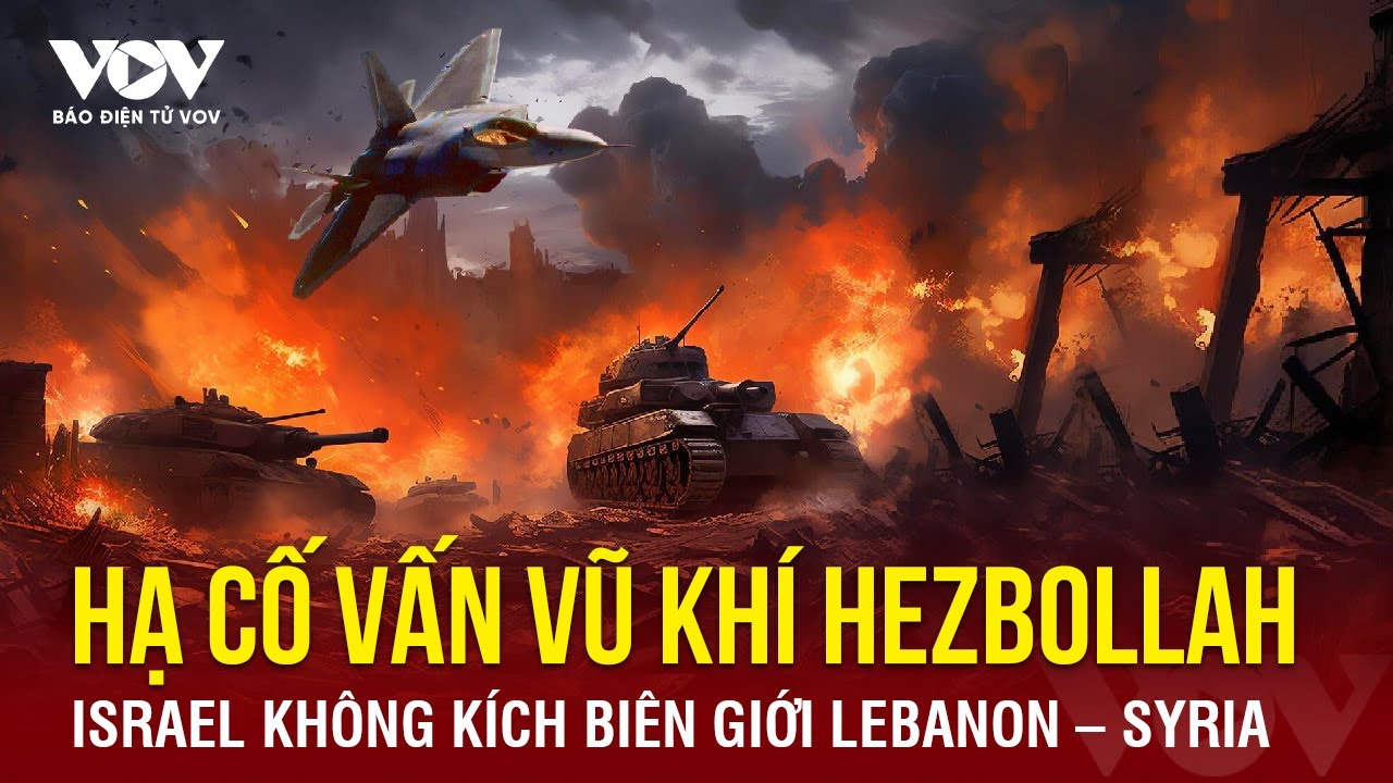 Israel tung đòn không kích biên giới Lebanon – Syria, tiêu diệt cố vấn vũ khí của Hezbollah