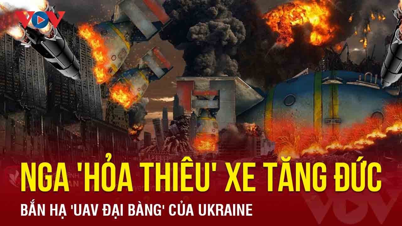 Toàn cảnh quốc tế tối 29/11: Nga ‘hỏa thiêu’ xe tăng Đức, bắn hạ ‘UAV chim đại bàng Ukraine’